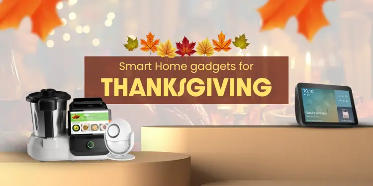 Top Smart Home Gadgets to Enhance Your Thanksgiving Week Experience Top Smart Home Gadgets to Enhance Your Thanksgiving Week Experience - TechResearch
