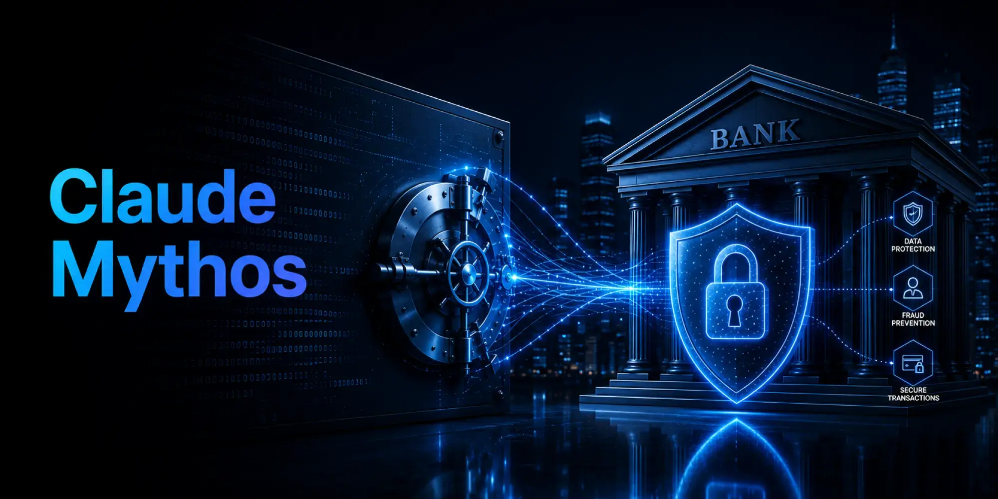 How Mythos Is Changing Cybersecurity for Banks and Financial Firms Mythos banking cybersecurity