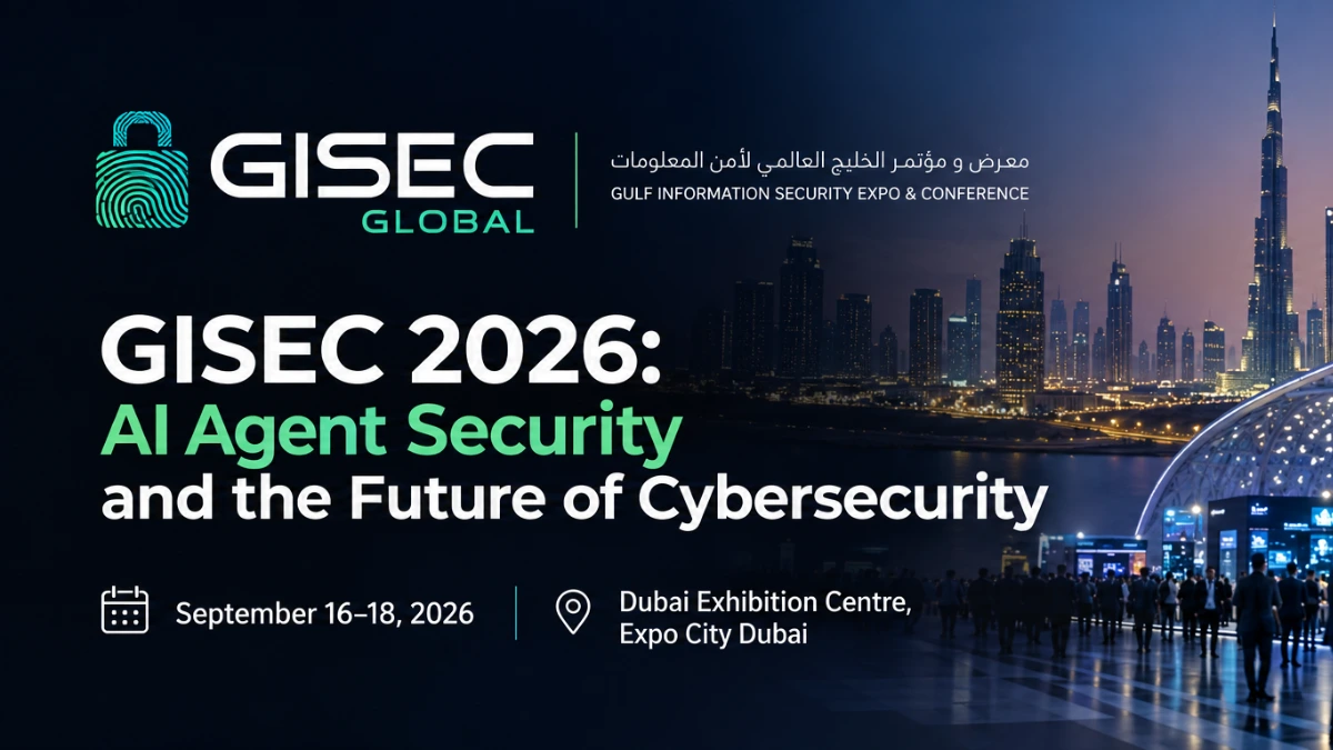 GISEC 2026: AI Agent Security and the Future of Cybersecurity GISEC 2026: AI Agent Security and the Future of Cybersecurity - TechResearch